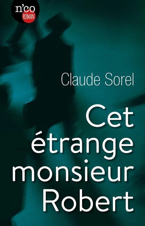 Cet étrange monsieur Robert : roman