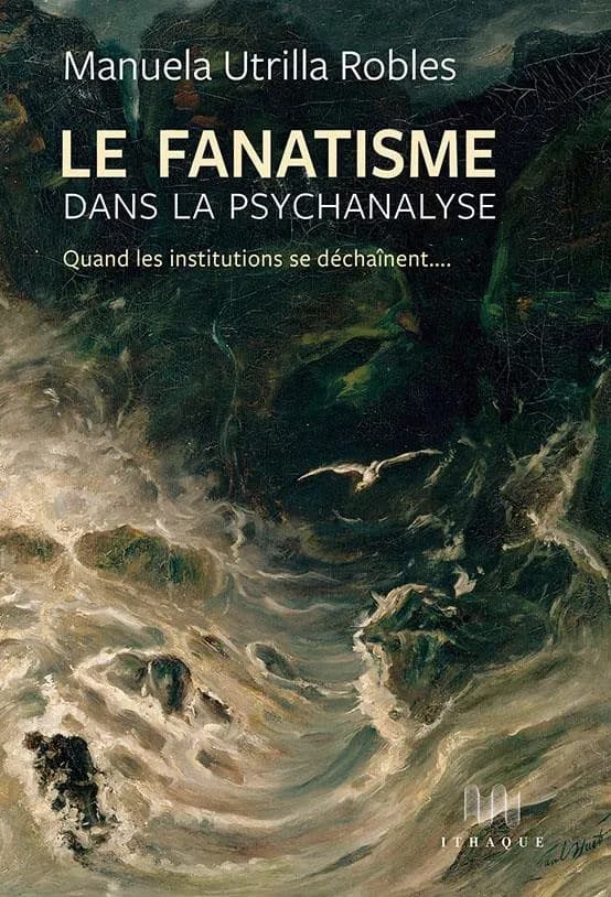 Le fanatisme dans la psychanalyse : quand les institutions se déchaînent