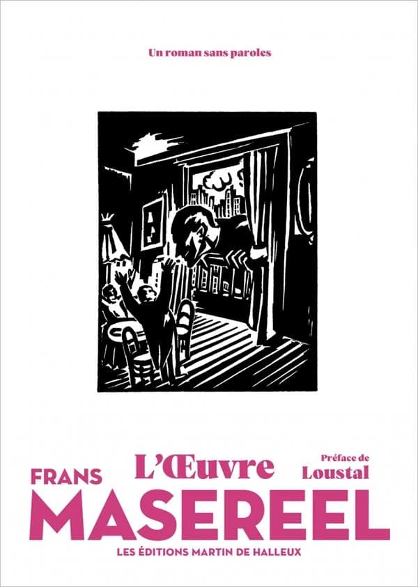 L'oeuvre (Éd. augmentée) Frans Masereel ; préface de Loustal ; présentation de Samuel Dégardin