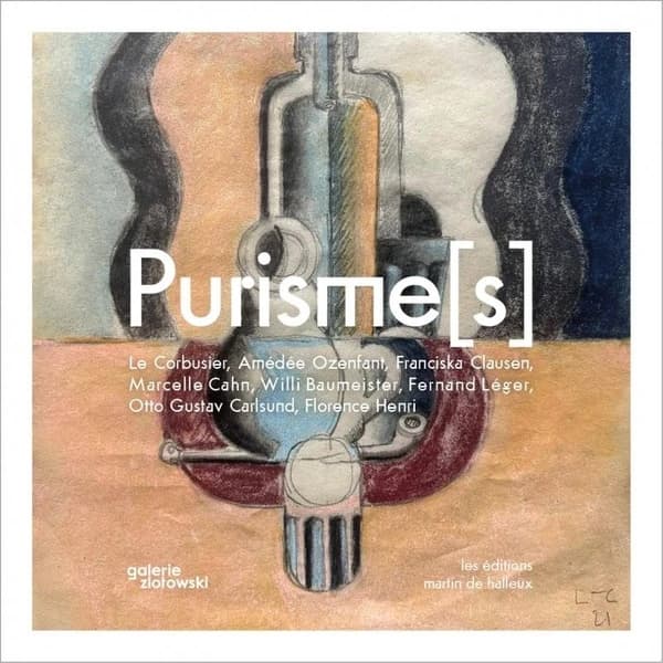Purisme(s) : Le Corbusier, Amédée Ozenfant, Willi Baumeister, Marcelle Cahn, Otto Gustav Carlsund, Franciska Clau