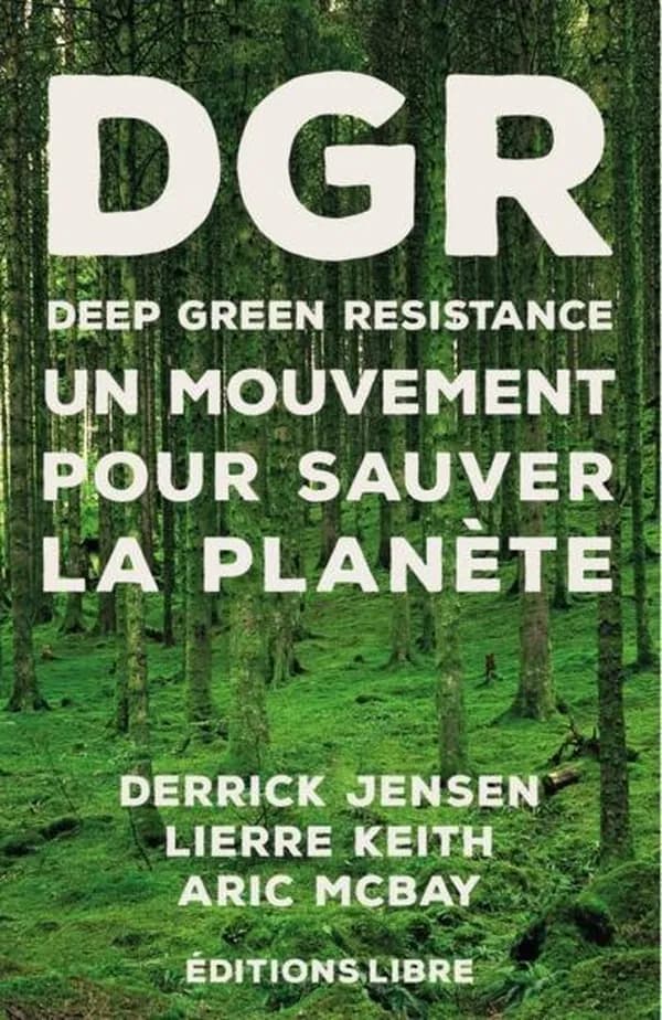 DPR Deep Green Resistance : Un mouvement pour sauver la planète