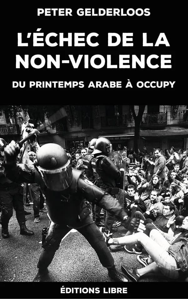 L'échec de la non-violence : Du printemps arabe à Occupy