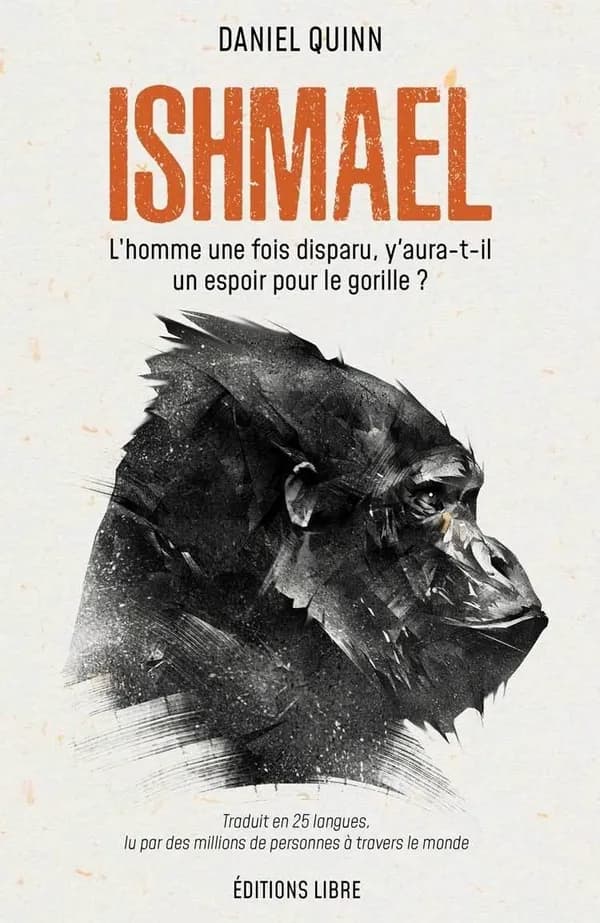 Ishmael : une fois l'homme disparu, y'aura-t-il une chance pour le gorille ? ([Éd.] 30e anniversaire) Daniel Quinn ; [traduit depuis l'anglais (États-Unis) par José Malfi]