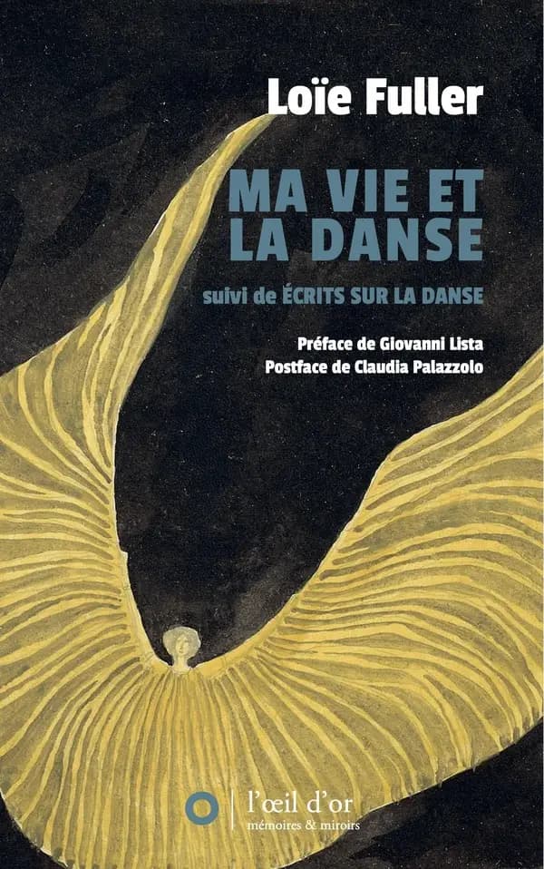 Ma vie et la danse : mémoires ; suivi de La danse, Danse ultraviolette, Le langage de la danse, Théorie de la danse, L'oiseau noir