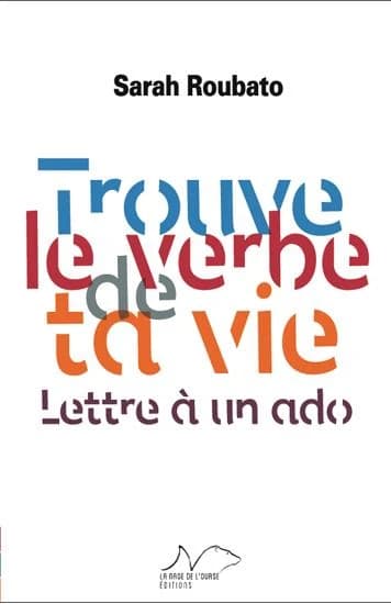Trouve le verbe de ta vie : lettre à un ado