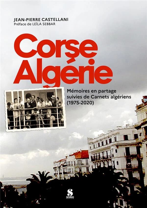 Corse et Algérie : mémoires en partage ; suivies de Carnets algériens, 1975-2020
