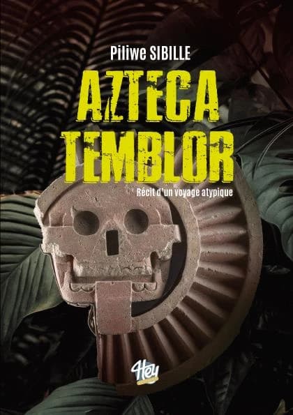 Azteca temblor : récit d'un voyage atypique : 1985-2021
