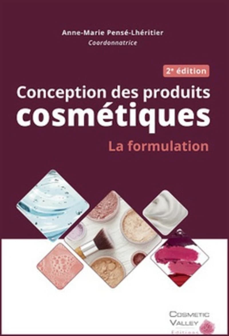 Conception des produits cosmétiques : la formulation (2e éd.) Anne-Marie Pensé-Lhéritier, coordonnatrice