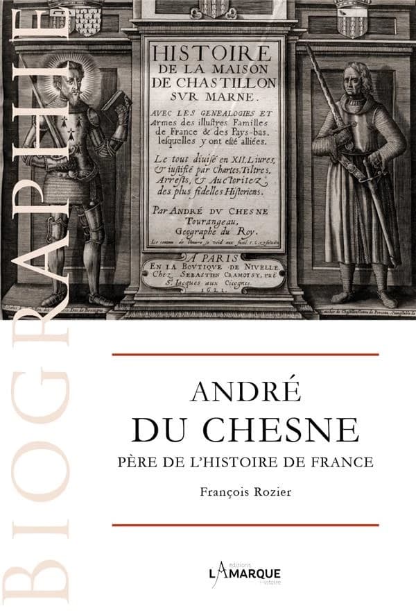 André du Chesne, 1584-1640 : père de l'histoire de France