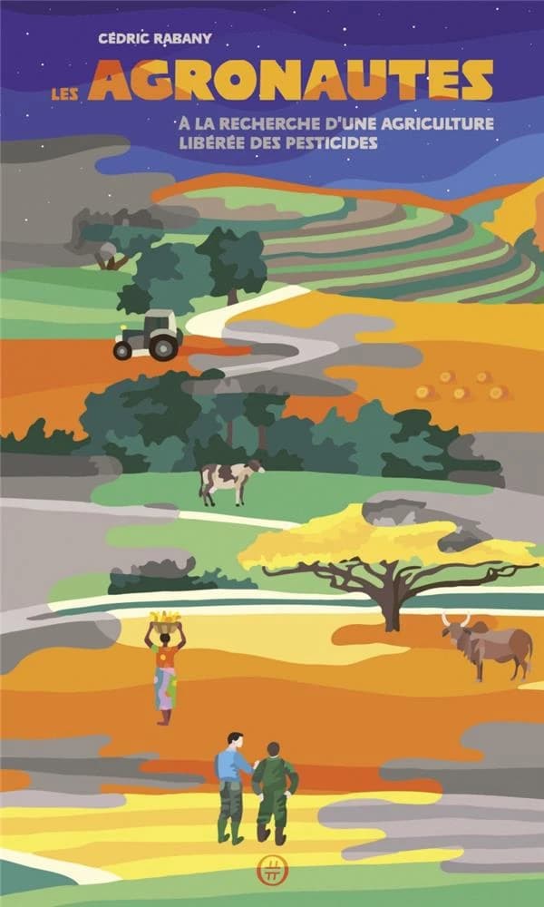 Les Agronautes : à la recherche d'une agriculture libérée des pesticides