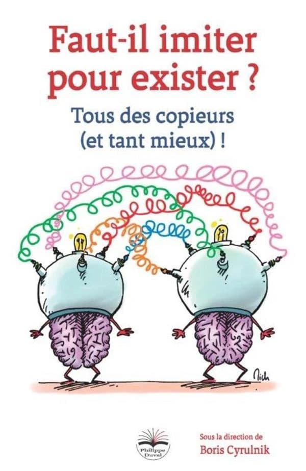 Faut-il imiter pour exister ? : tous des copieurs, et tant mieux !