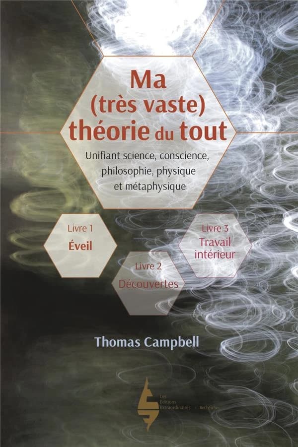 Ma (très vaste) théorie du tout : une trilogie réunissant philosophie, physique et métaphysique. Premier livre, Éveil