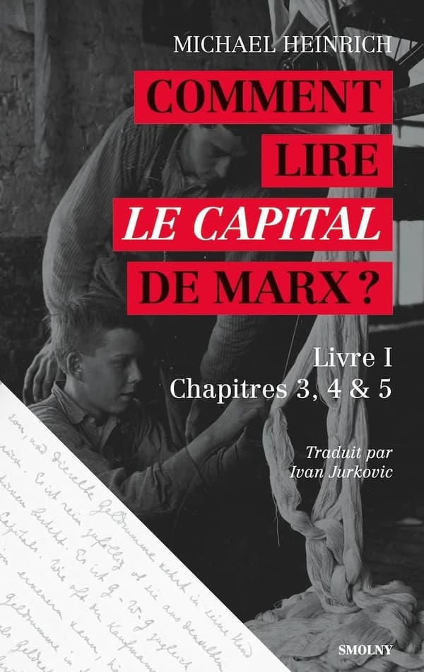Comment lire "Le capital" de Marx ? : introduction à la lecture et commentaire du début du "Capital", livre I, chapitres 3, 4 & 5