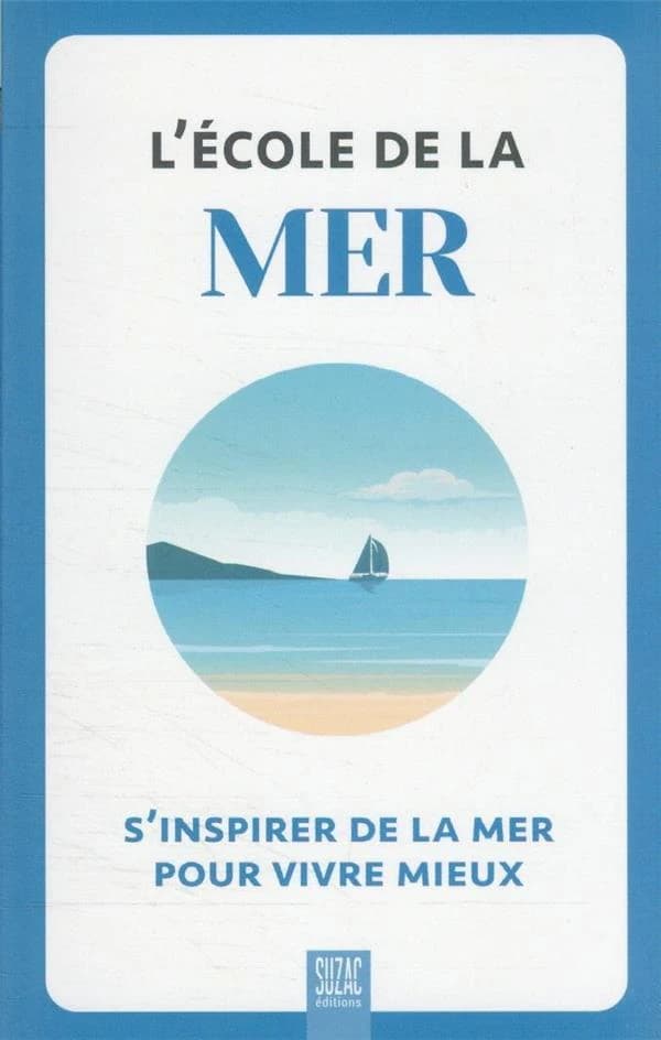 L'école de la mer : s'inspirer de la mer pour vivre mieux