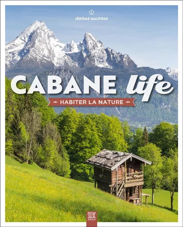 Cabane life : habiter la nature