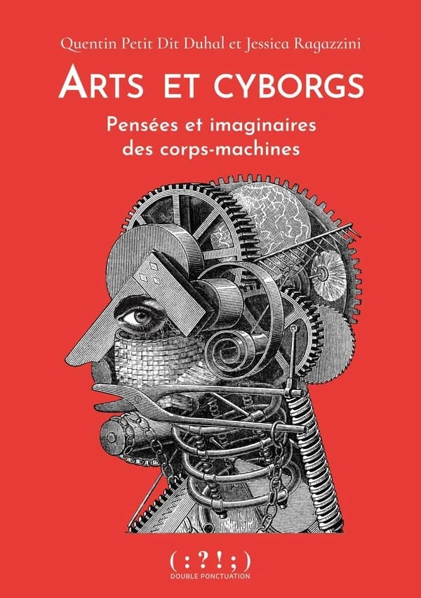 Arts et cyborgs : Pensées et imaginaires des corps-machines.