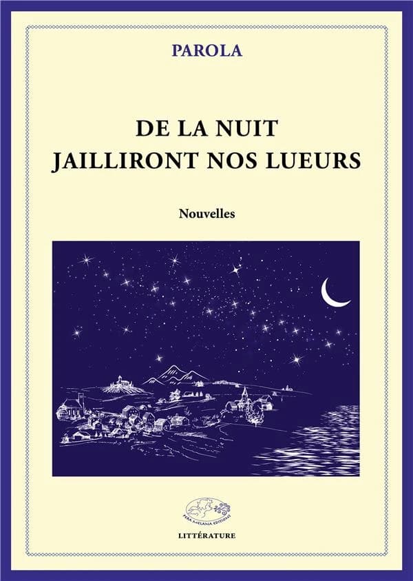 De la nuit jailliront nos lueurs : nouvelles