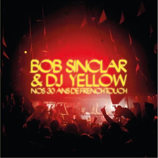 Bob Sinclar et DJ Yellow : nos 30 ans de french touch