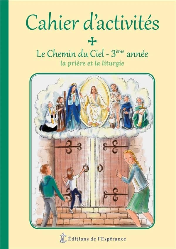 Le chemin du ciel ; cahier d´activités 3ème année ; la prière et la liturgie
