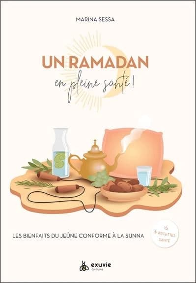 Un ramadan en pleine santé ! : les bienfaits du jeûne conforme à la Sunna