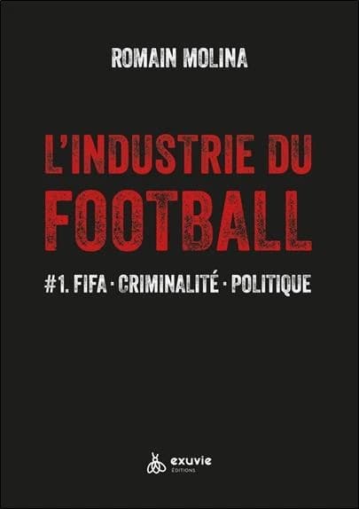 L'industrie du football. #1, FIFA, criminalité, politique