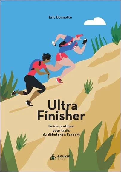 Ultra finisher : guide pratique pour trails du débutant à l'expert (2e éd.) Éric Bonnotte