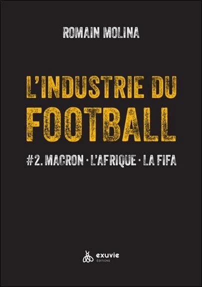L'industrie du football. #2, Macron, l'Afrique, la FIFA