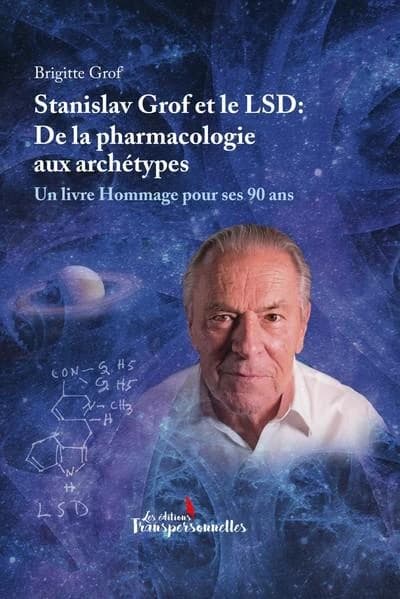 Stanislav Grof et le LSD, de la pharmacologie aux archétypes : un livre hommage pour ses 90 ans