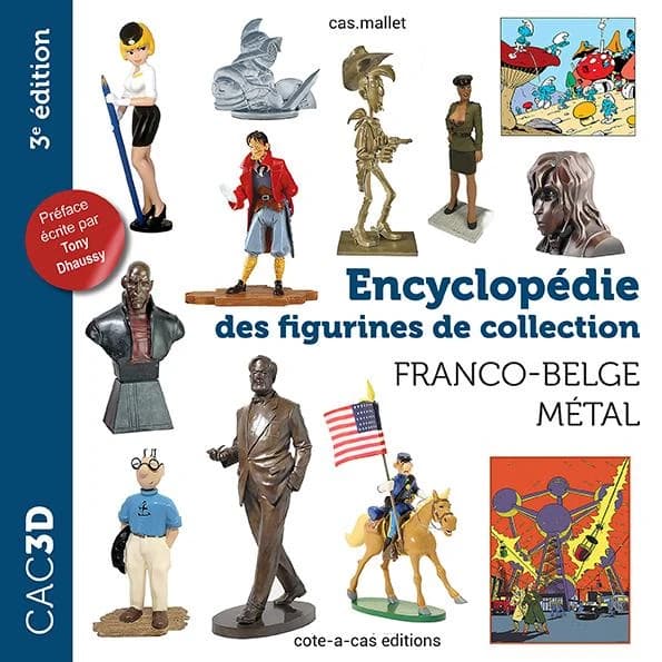 Encyclopédie des figurines de collection : franco-belge métal (3e éd.) Cas.Mallet ; préface écrite par Tony Dhaussy