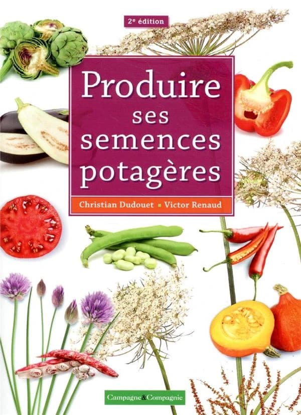 Produire ses semences potagères (2e éd.) Christian Dudouet et Victor Renaud