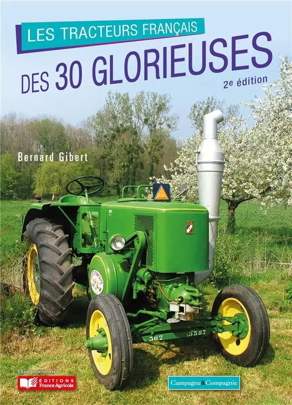 Les tracteurs français des Trente glorieuses : 50 marques, 200 modèles (2e éd.) Bernard Gibert
