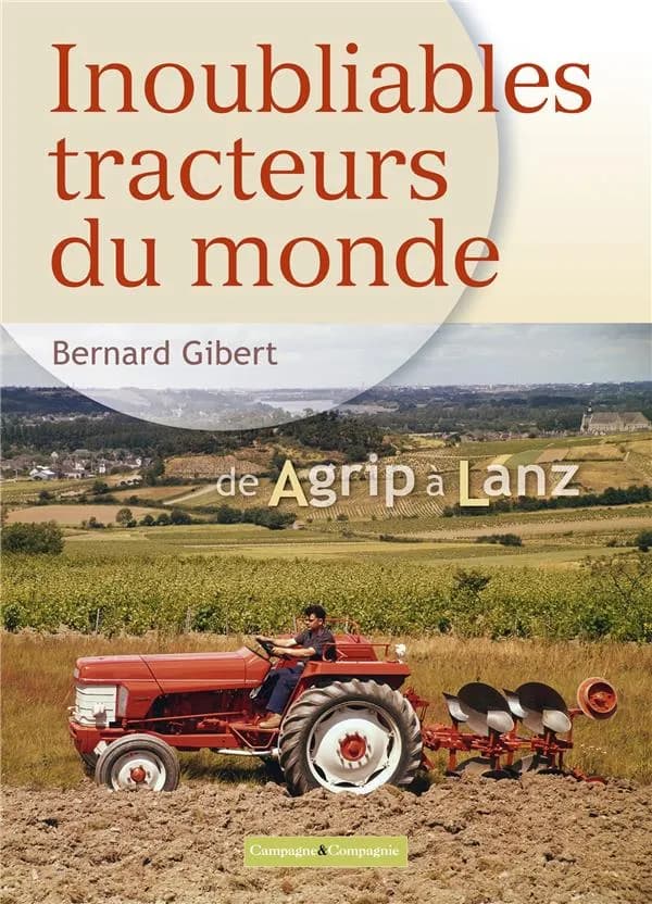 Inoubliables tracteurs du monde. [Tome 1], de Agrip à Lanz