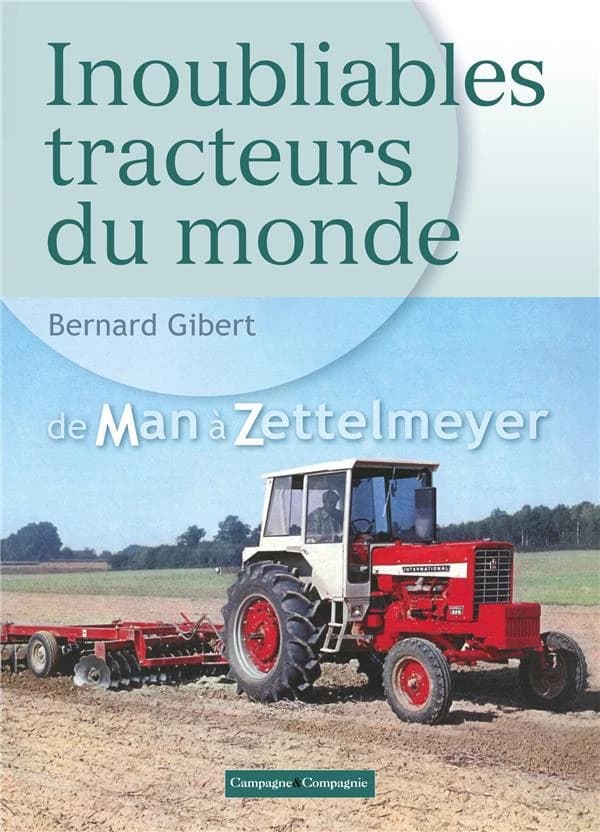 Inoubliables tracteurs du monde. [Tome 2], de Man à Zettelmeyer