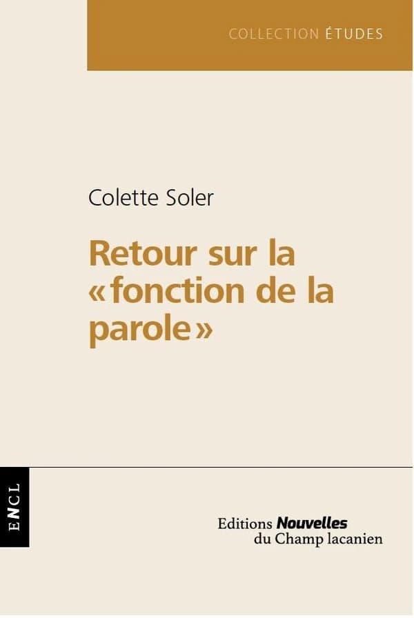 Retour sur la fonction de la parole : [cours 2018-2019 au Collège clinique du Champ lacanien de Paris]