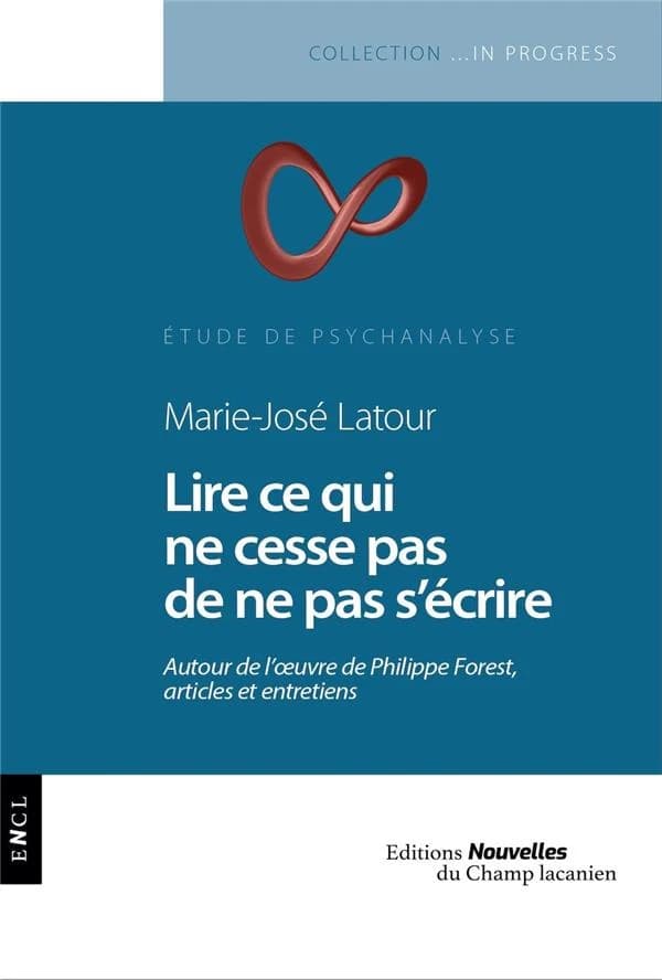 Lire ce qui ne cesse pas de ne pas s'écrire ; autour de l'oeuvre de Philippe Forest, articles et entretiens