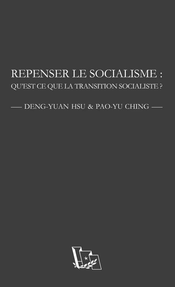 Repenser le socialisme : qu'est-ce que la transition socialiste ? (2e éd.) Deng-Yuan Hsu & Pao-Yu Ching