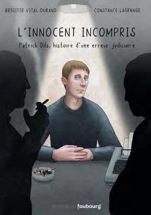 L'innocent incompris : Patrick Dils, histoire d'une erreur judiciaire