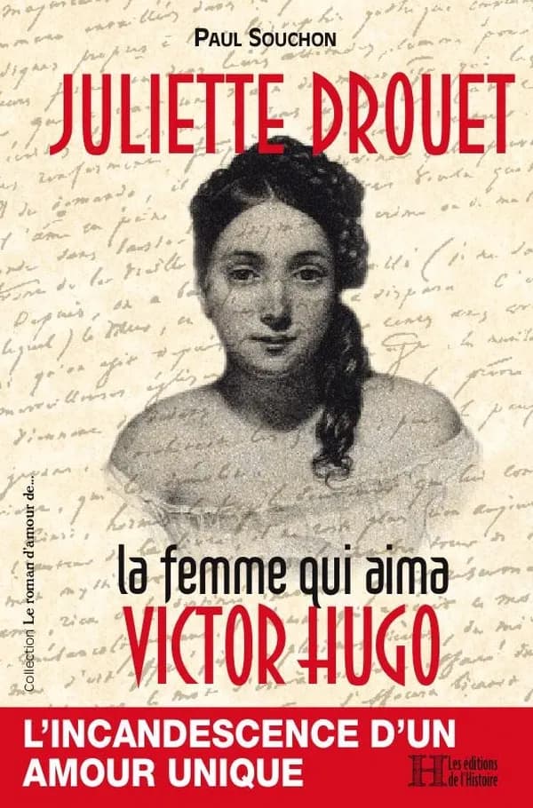 Juliette Drouet : La femme aui aima Victor Hugo