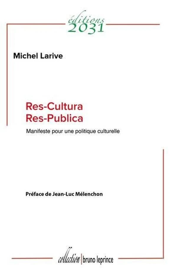 Res-cultura, res-publica : manifeste pour une politique culturelle
