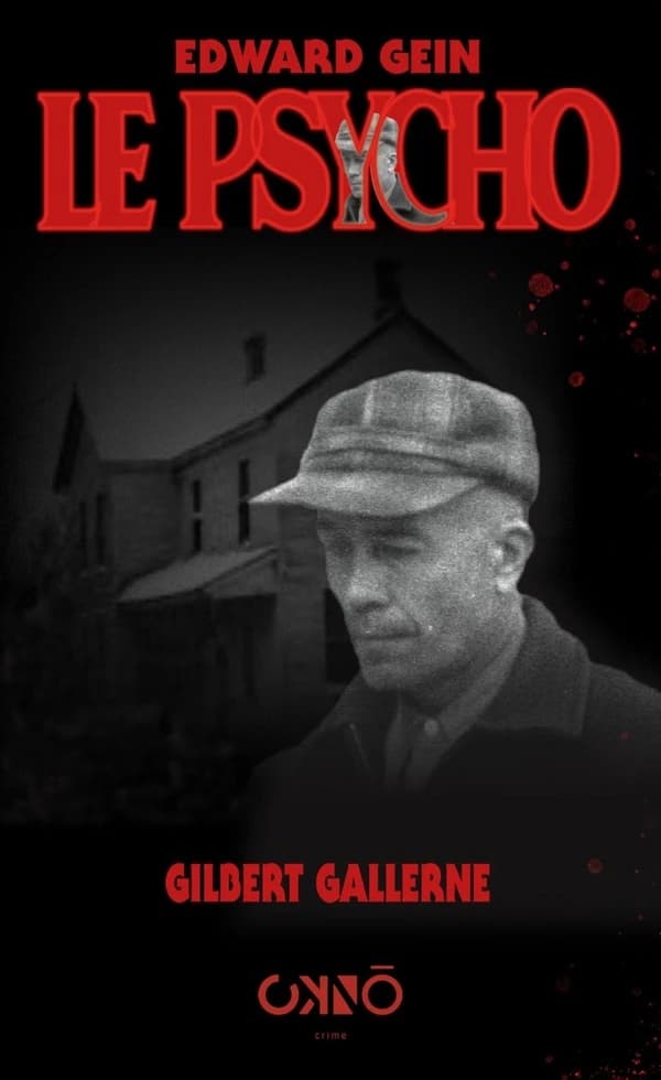 Edward Gein, le psycho ([Nouvelle éd.]) Gilbert Gallerne