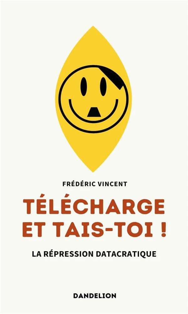 Télécharge et tais-toi ! : La répression datacratique