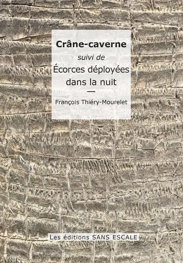 Crâne-caverne & autres poèmes : suivi de Écorces déployées dans la nuit
