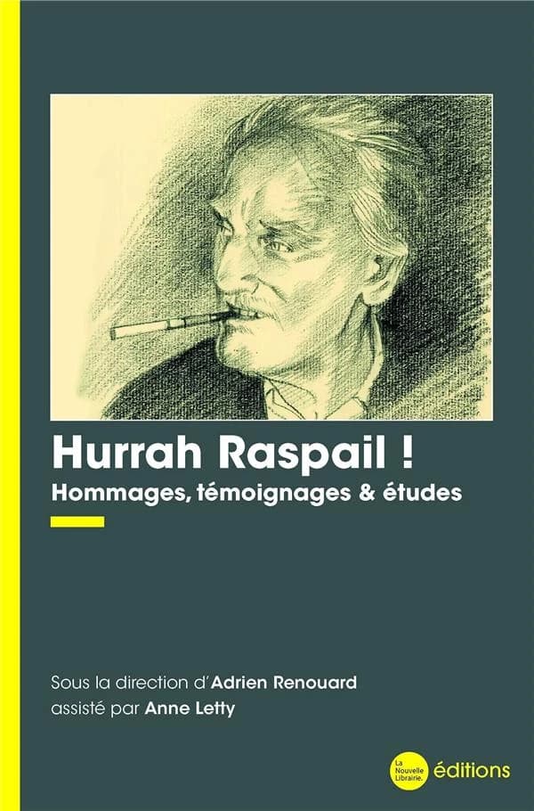 Hurrah Raspail ! : hommages, témoignages & études