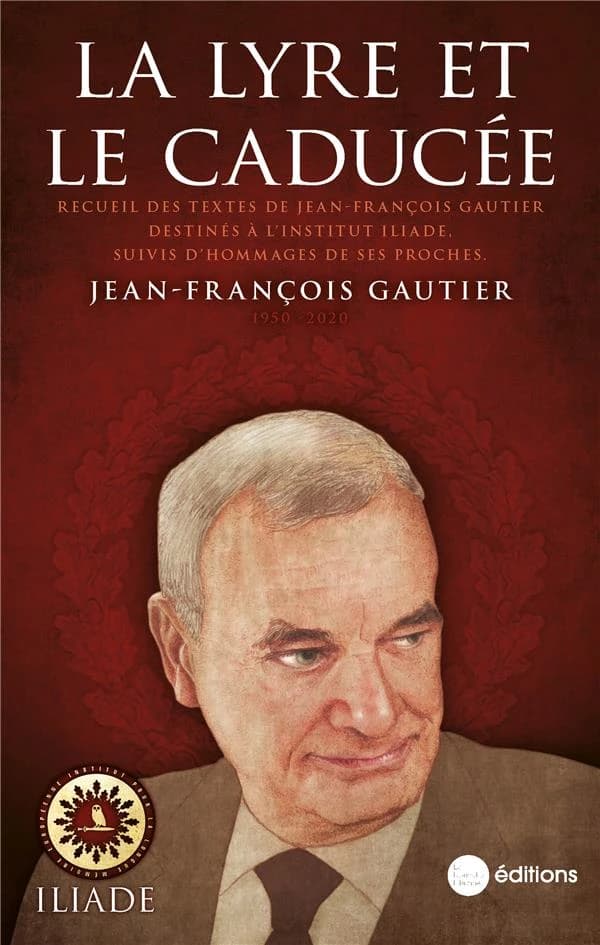 La lyre et le caducée : recueil des textes destinés à l'Institut Iliade : suivis d'hommages de ses proches