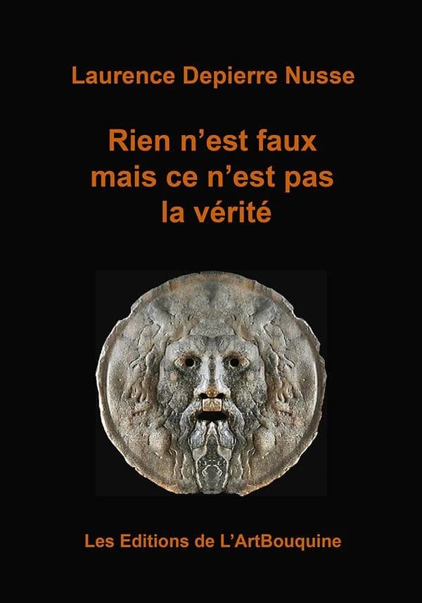 Rien n'est faux mais ce n'est pas la vérité : roman