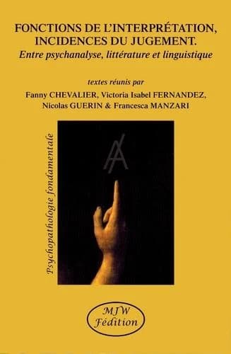 Fonctions de l'interprétation, incidences du jugement : entre psychanalyse, littérature et linguistique