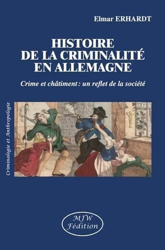 Histoire de la criminalité en Allemagne : crime et châtiment : un reflet de la société