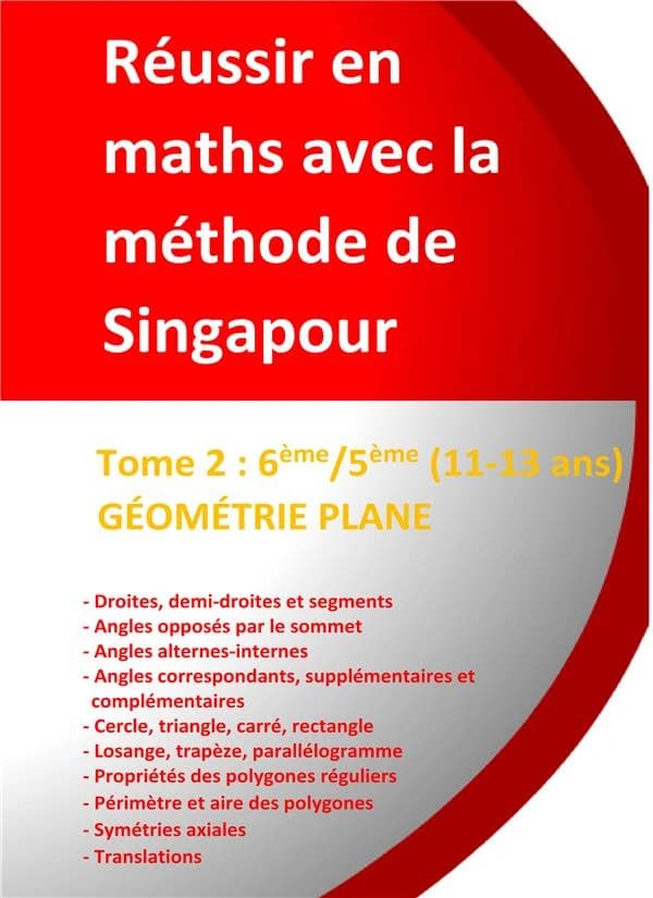 Réussir en maths avec la méthode de Singapour t.2 : 6e, 5e ; géométrie plane