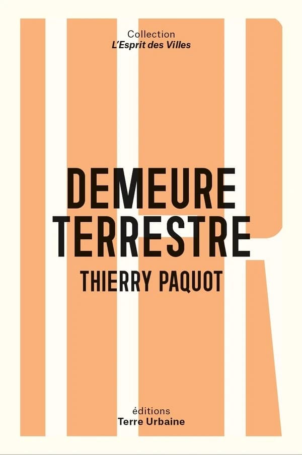 Demeure terrestre : enquête vagabonde sur l'habiter (4e éd.) Thierry Paquot