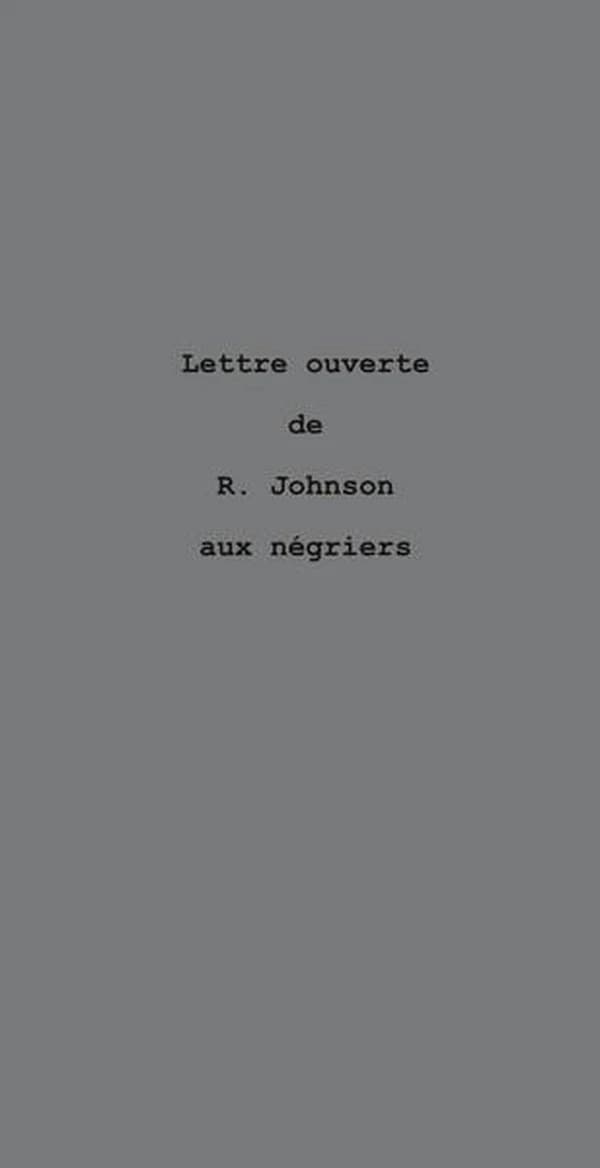 Lettre ouverte de R. Johnson aux négriers : le nègre parle de l'or